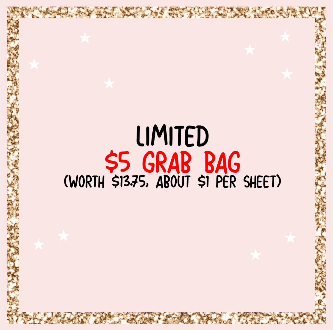 Limited Quantity - $5 Mystery Grab Bag / 5 sheets